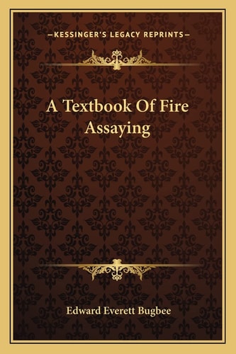 A Textbook Of Fire Assaying