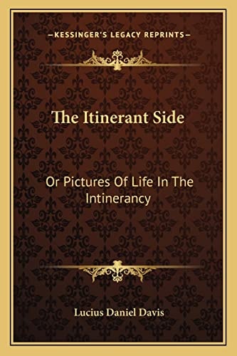The Itinerant Side: Or Pictures Of Life In The Intinerancy