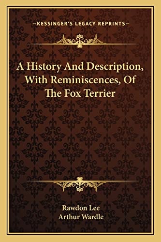 A History And Description, With Reminiscences, Of The Fox Terrier