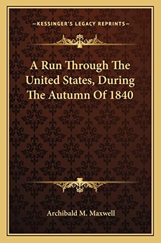 A Run Through The United States, During The Autumn Of 1840