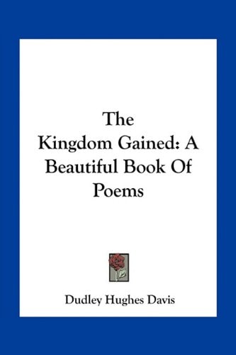 The Kingdom Gained: A Beautiful Book Of Poems