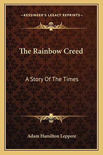 The Rainbow Creed: A Story Of The Times