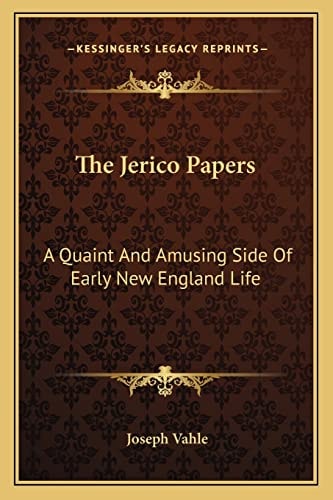 The Jerico Papers: A Quaint And Amusing Side Of Early New England Life
