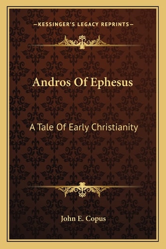 Andros Of Ephesus: A Tale Of Early Christianity