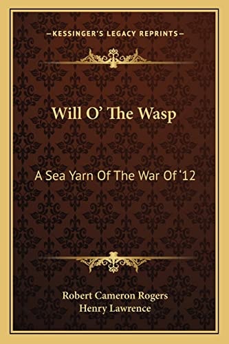 Will O' The Wasp: A Sea Yarn Of The War Of '12
