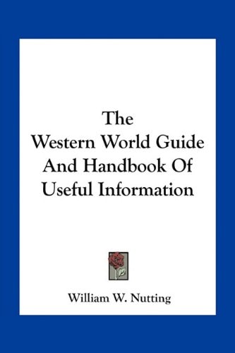 The Western World Guide And Handbook Of Useful Information