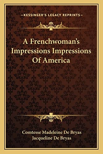 A Frenchwoman's Impressions Impressions Of America