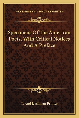 Specimens Of The American Poets, With Critical Notices And A Preface