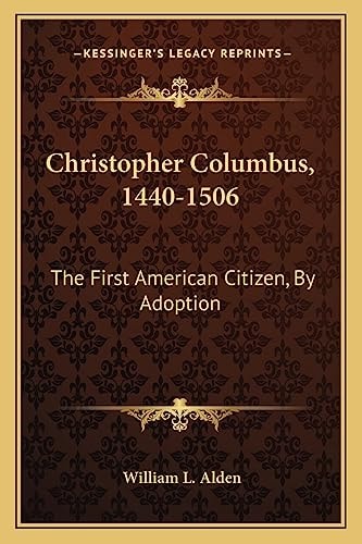 Christopher Columbus, 1440-1506: The First American Citizen, By Adoption