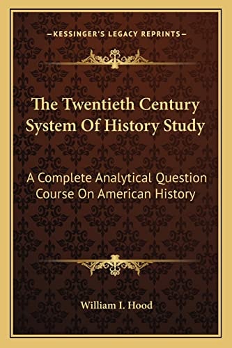 The Twentieth Century System Of History Study: A Complete Analytical Question Course On American History