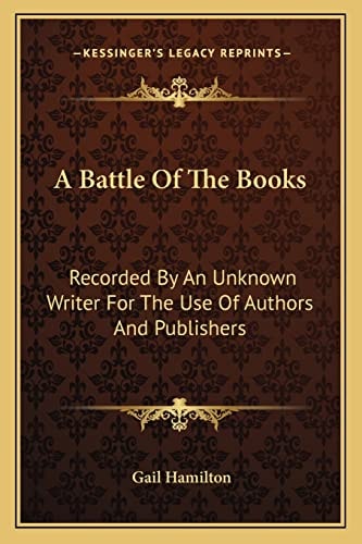 A Battle Of The Books: Recorded By An Unknown Writer For The Use Of Authors And Publishers
