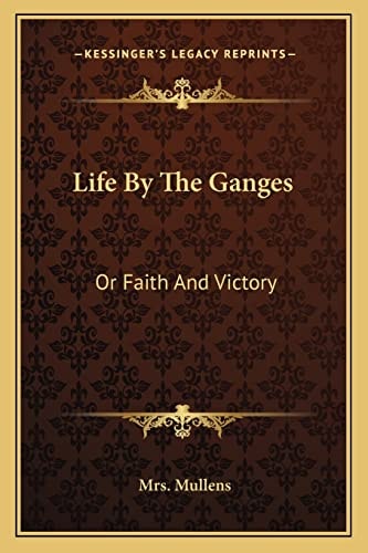 Life By The Ganges: Or Faith And Victory