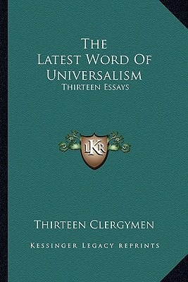 The Latest Word Of Universalism: Thirteen Essays