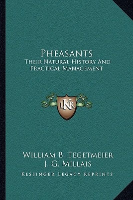 Pheasants: Their Natural History And Practical Management