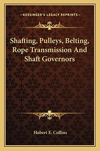 Shafting, Pulleys, Belting, Rope Transmission And Shaft Governors