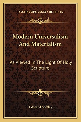Modern Universalism And Materialism: As Viewed In The Light Of Holy Scripture