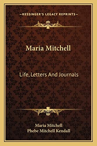 Maria Mitchell: Life, Letters And Journals
