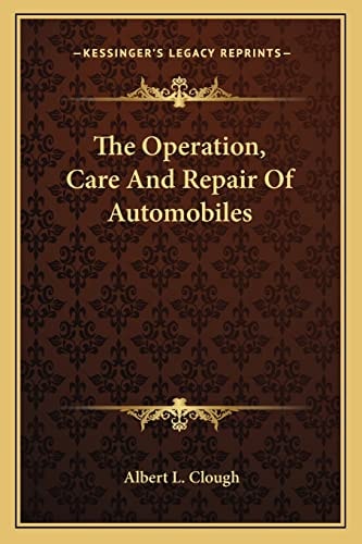 The Operation, Care And Repair Of Automobiles