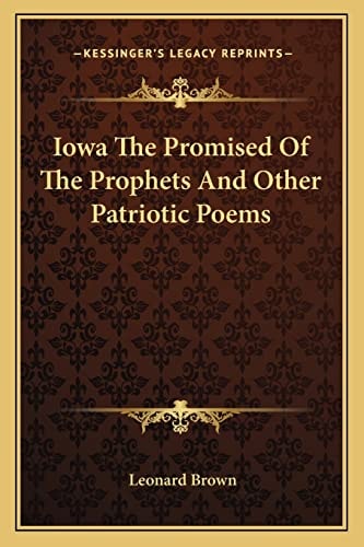 Iowa The Promised Of The Prophets And Other Patriotic Poems