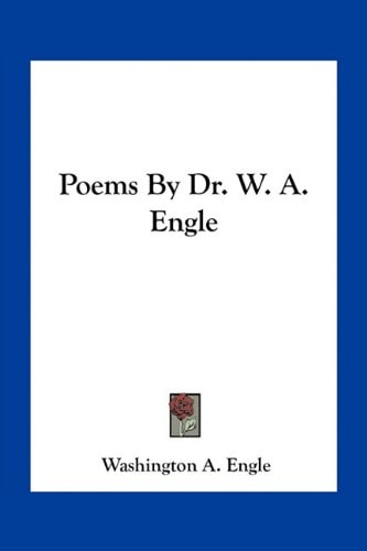 Poems By Dr. W. A. Engle