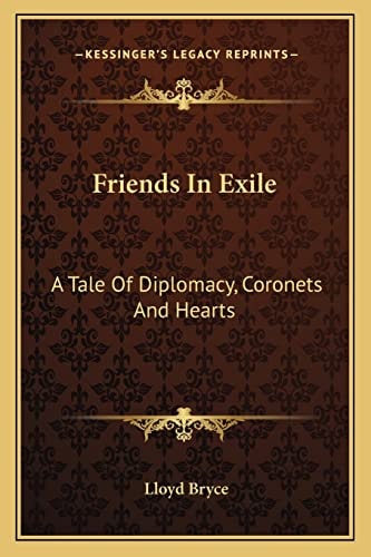 Friends In Exile: A Tale Of Diplomacy, Coronets And Hearts