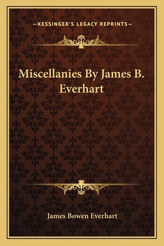 Miscellanies By James B. Everhart