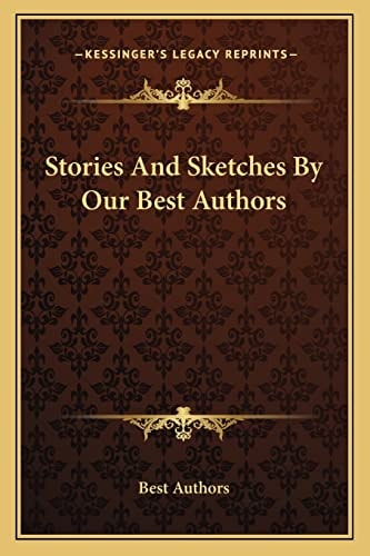Stories And Sketches By Our Best Authors