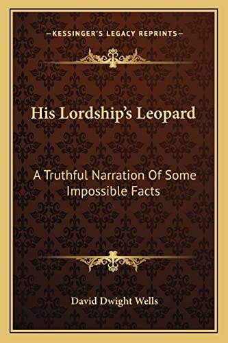 His Lordship's Leopard: A Truthful Narration Of Some Impossible Facts