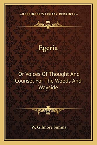 Egeria: Or Voices Of Thought And Counsel For The Woods And Wayside