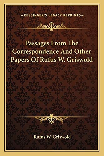 Passages From The Correspondence And Other Papers Of Rufus W. Griswold