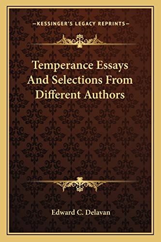 Temperance Essays And Selections From Different Authors