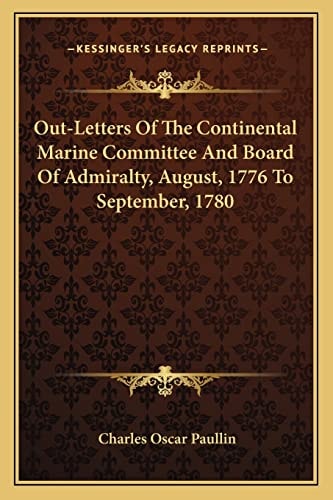 Out-Letters Of The Continental Marine Committee And Board Of Admiralty, August, 1776 To September, 1780