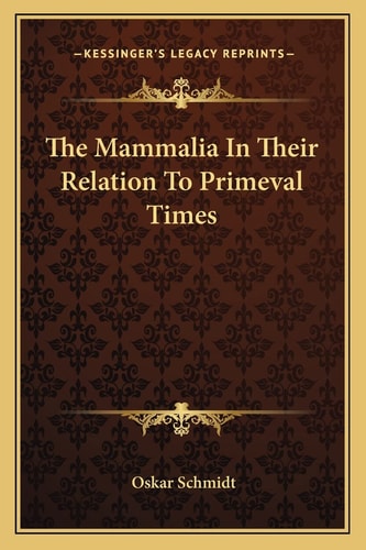 The Mammalia In Their Relation To Primeval Times