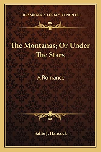 The Montanas; Or Under The Stars: A Romance
