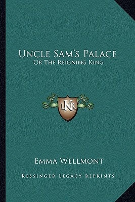 Uncle Sam's Palace: Or The Reigning King