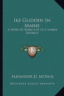 Ike Glidden In Maine: A Story Of Rural Life In A Yankee District