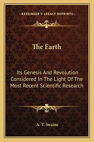 The Earth: Its Genesis And Revolution Considered In The Light Of The Most Recent Scientific Research