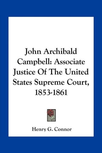 John Archibald Campbell: Associate Justice Of The United States Supreme Court, 1853-1861