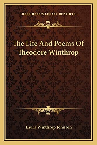 The Life And Poems Of Theodore Winthrop