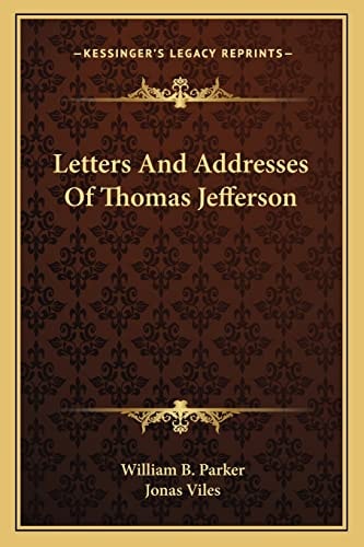 Letters And Addresses Of Thomas Jefferson