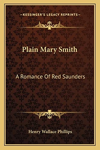 Plain Mary Smith: A Romance Of Red Saunders