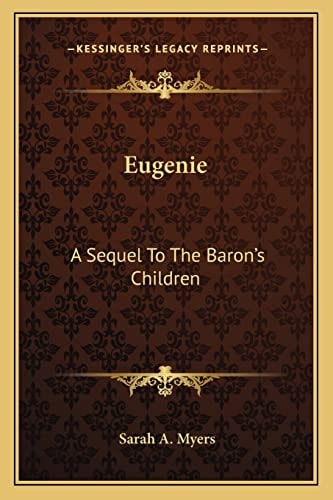 Eugenie: A Sequel To The Baron's Children