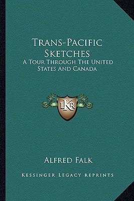 Trans-Pacific Sketches: A Tour Through The United States And Canada