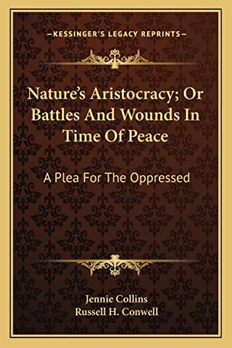 Nature's Aristocracy; Or Battles And Wounds In Time Of Peace: A Plea For The Oppressed