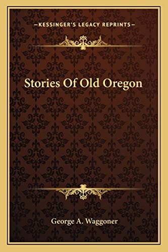 Stories Of Old Oregon