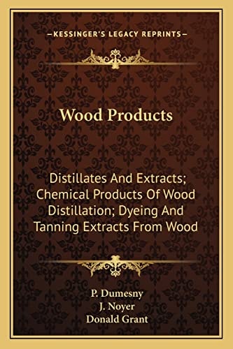 Wood Products: Distillates And Extracts; Chemical Products Of Wood Distillation; Dyeing And Tanning Extracts From Wood