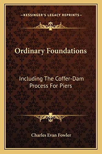 Ordinary Foundations: Including The Coffer-Dam Process For Piers