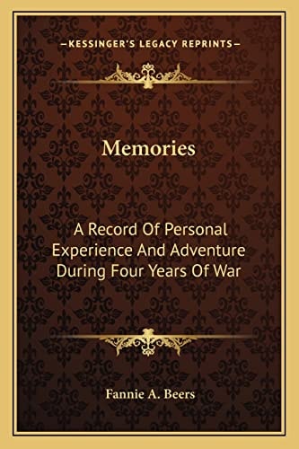 Memories: A Record Of Personal Experience And Adventure During Four Years Of War