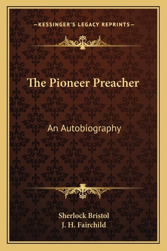 The Pioneer Preacher: An Autobiography