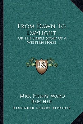 From Dawn To Daylight: Or The Simple Story Of A Western Home